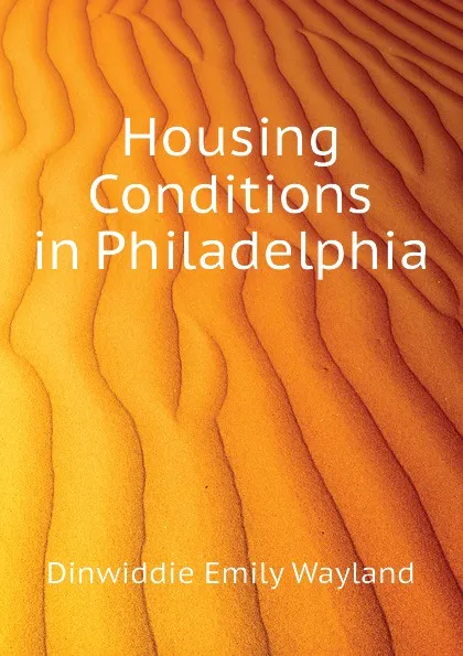 Обложка книги Housing Conditions in Philadelphia, Dinwiddie Emily Wayland