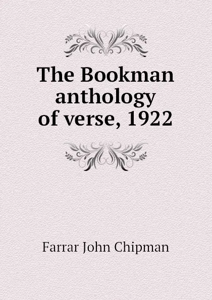 Обложка книги The Bookman anthology of verse, 1922, Farrar John Chipman