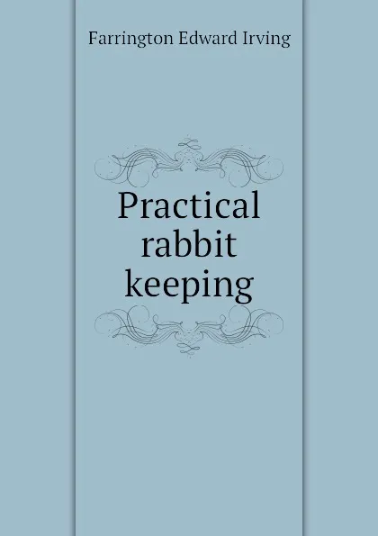 Обложка книги Practical rabbit keeping, Farrington Edward Irving