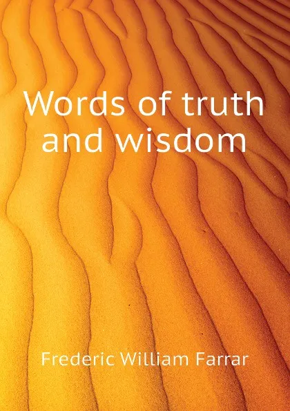 Обложка книги Words of truth and wisdom, F. W. Farrar