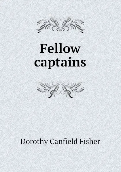 Обложка книги Fellow captains, Fisher Dorothy Canfield