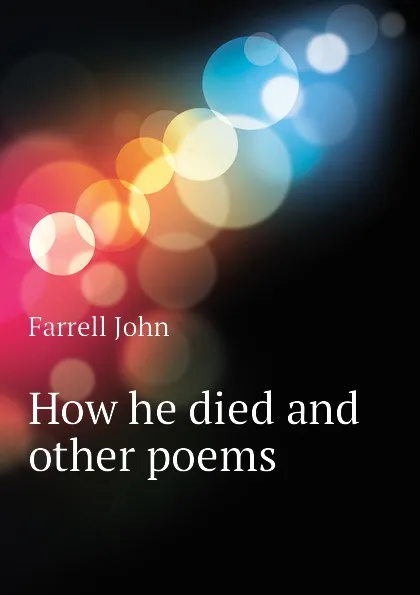 Обложка книги How he died and other poems, Farrell John