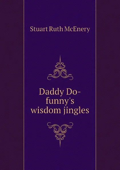 Обложка книги Daddy Do-funny.s wisdom jingles, Stuart Ruth McEnery