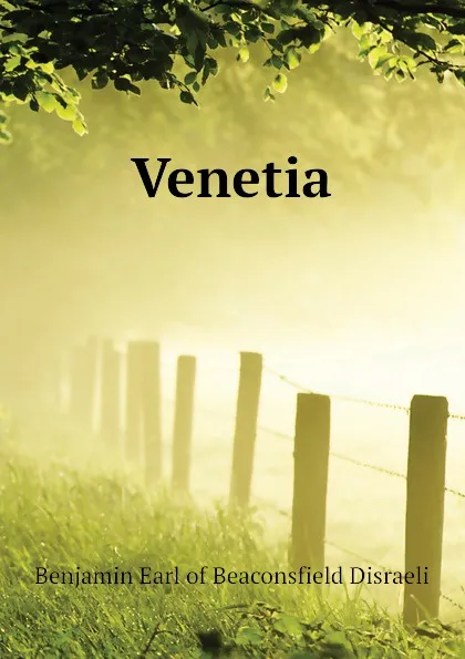 Обложка книги Venetia, Benjamin Earl of Beaconsfield Disraeli