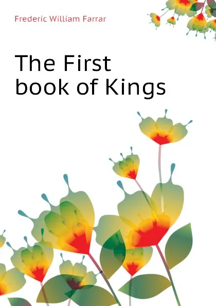 Обложка книги The First book of Kings, F. W. Farrar
