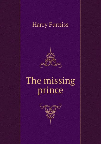 Обложка книги The missing prince, Furniss Harry