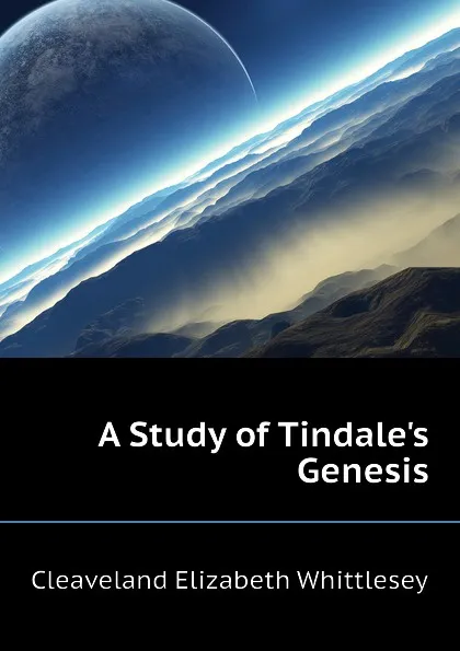 Обложка книги A Study of Tindale.s Genesis, Cleaveland Elizabeth Whittlesey