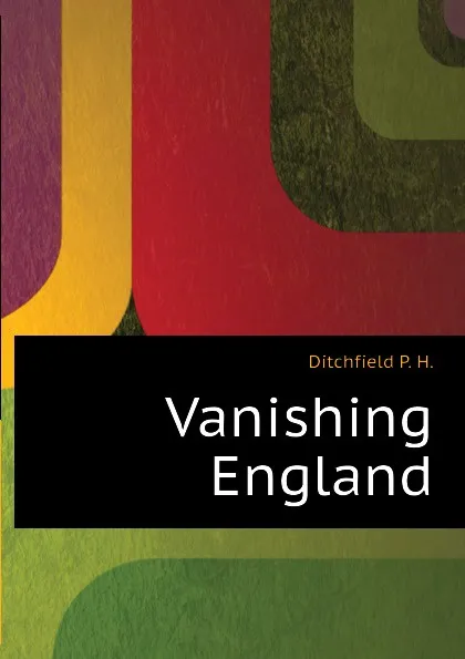 Обложка книги Vanishing England, Ditchfield P. H.