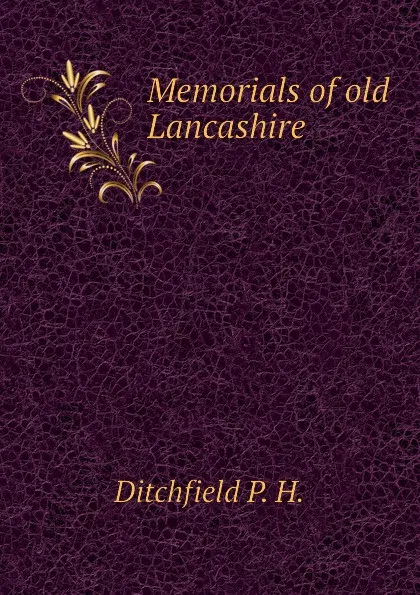 Обложка книги Memorials of old Lancashire, Ditchfield P. H.