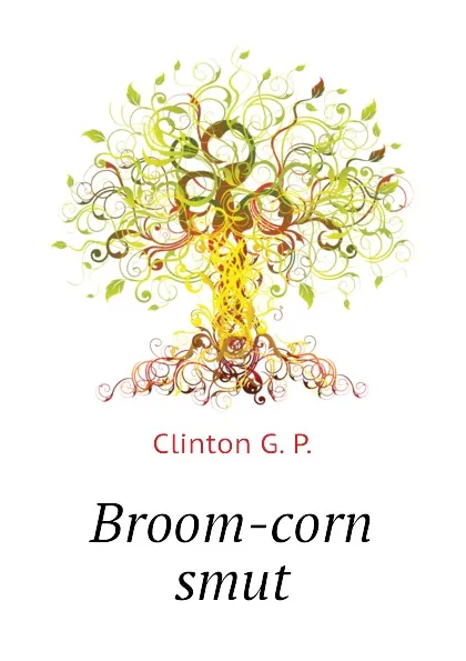 Обложка книги Broom-corn smut, Clinton G. P.