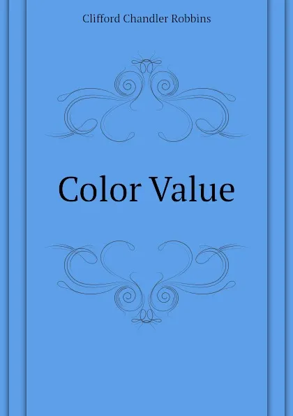 Обложка книги Color Value, Clifford Chandler Robbins