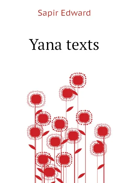 Обложка книги Yana texts, Sapir Edward