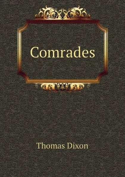Обложка книги Comrades, Thomas Dixon