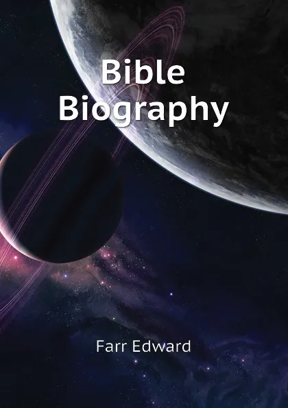 Обложка книги Bible Biography, Farr Edward