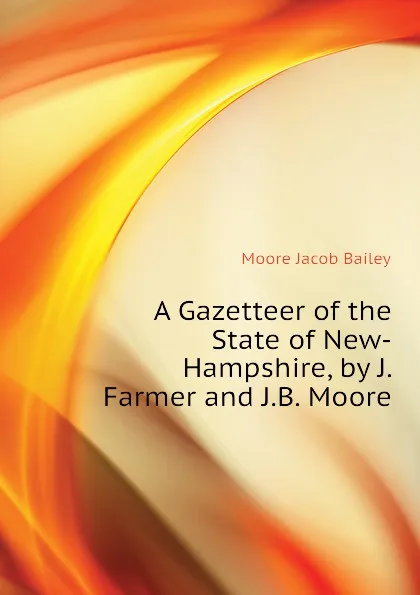 Обложка книги A Gazetteer of the State of New-Hampshire, by J. Farmer and J.B. Moore, Moore Jacob Bailey