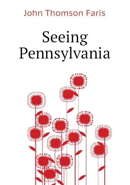 Обложка книги Seeing Pennsylvania, Faris John Thomson