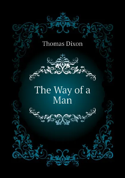 Обложка книги The Way of a Man, Thomas Dixon
