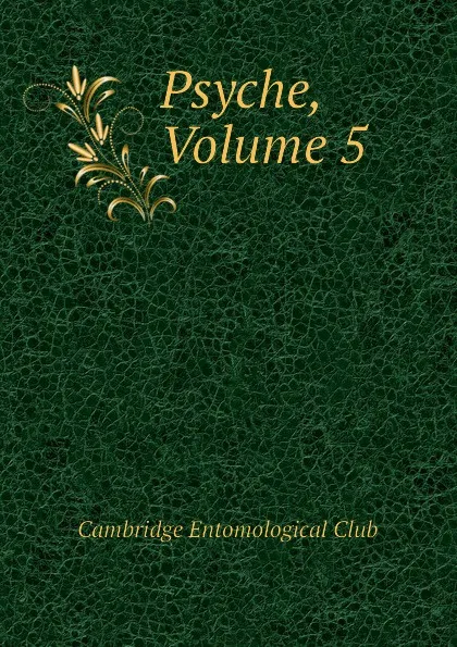 Обложка книги Psyche, Volume 5, Cambridge Entomological Club