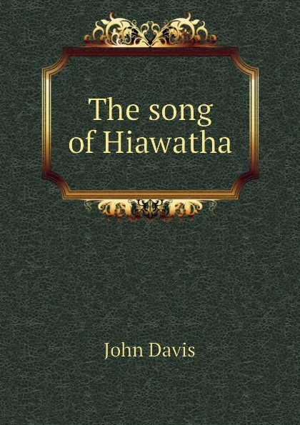 Обложка книги The song of Hiawatha, John Davis