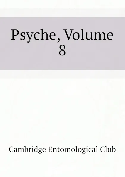 Обложка книги Psyche, Volume 8, Cambridge Entomological Club