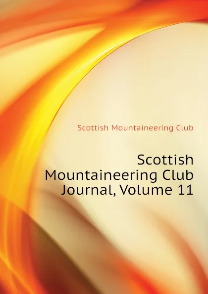 Обложка книги Scottish Mountaineering Club Journal, Volume 11, Scottish Mountaineering Club