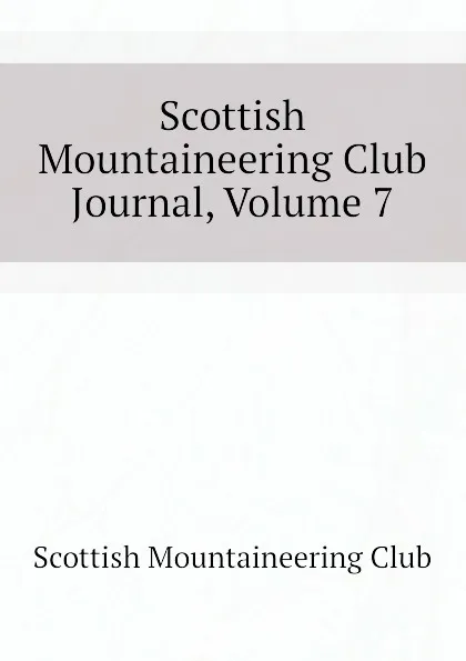 Обложка книги Scottish Mountaineering Club Journal, Volume 7, Scottish Mountaineering Club