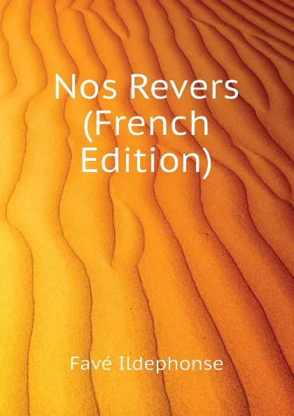 Обложка книги Nos Revers (French Edition), Favé Ildephonse