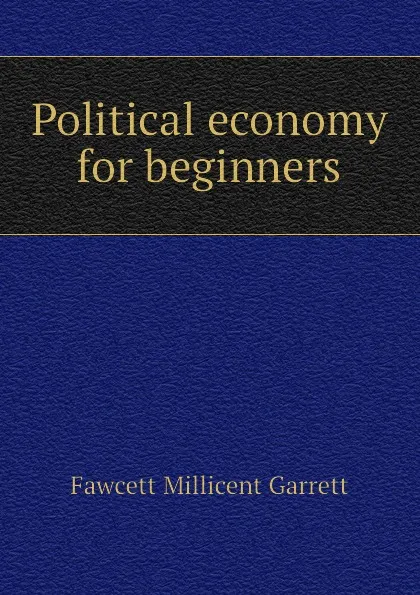 Обложка книги Political economy for beginners, Fawcett Millicent Garrett