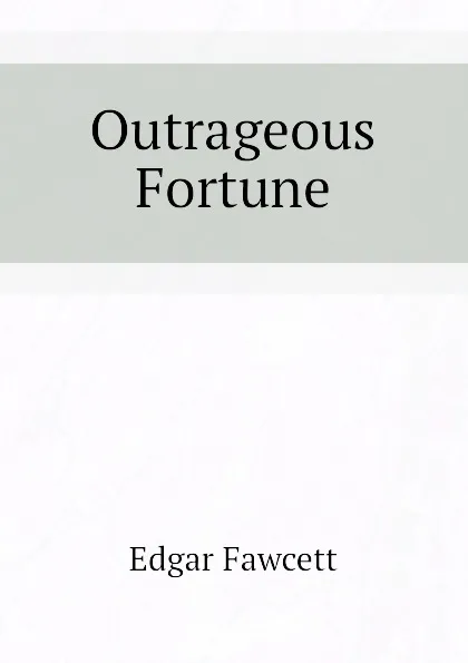 Обложка книги Outrageous Fortune, Fawcett Edgar