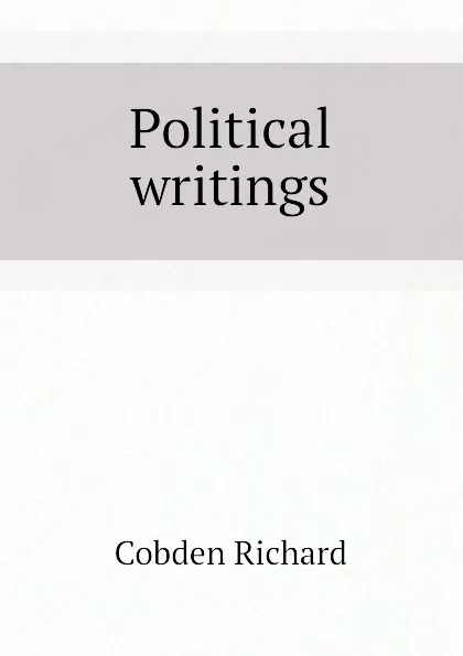 Обложка книги Political writings, Cobden Richard