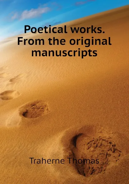 Обложка книги Poetical works. From the original manuscripts, Traherne Thomas