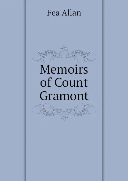 Обложка книги Memoirs of Count Gramont, Fea Allan