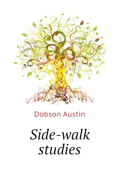 Обложка книги Side-walk studies, Austin Dobson