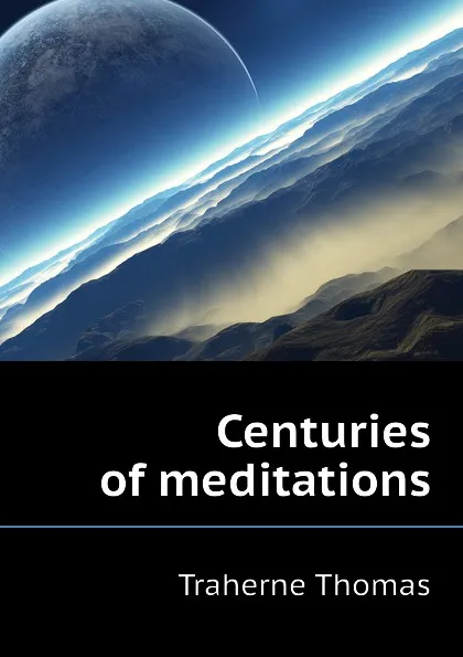 Обложка книги Centuries of meditations, Traherne Thomas