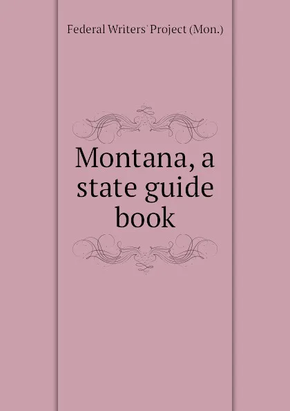 Обложка книги Montana, a state guide book, Federal Writers' Project (Mon.)