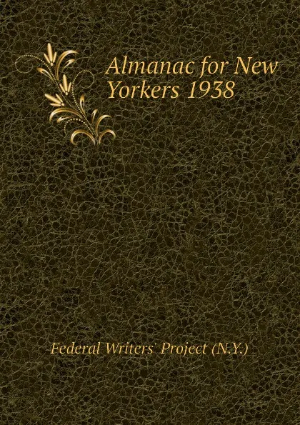 Обложка книги Almanac for New Yorkers 1938, Federal Writers' Project (N.Y.)