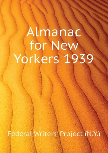 Обложка книги Almanac for New Yorkers 1939, Federal Writers' Project (N.Y.)