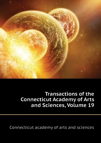 Обложка книги Transactions of the Connecticut Academy of Arts and Sciences, Volume 19, Connecticut academy of arts and sciences