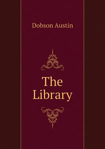 Обложка книги The Library, Austin Dobson