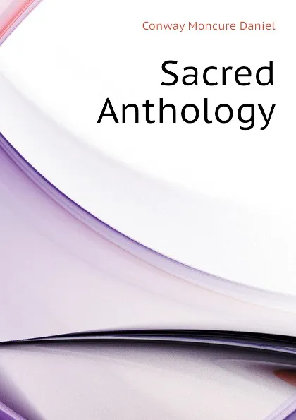 Обложка книги Sacred Anthology, Conway Moncure Daniel