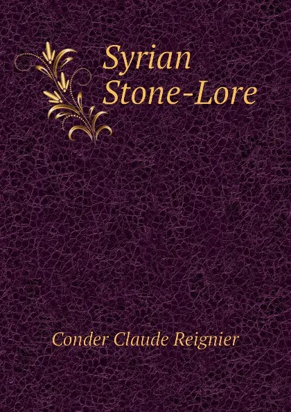 Обложка книги Syrian Stone-Lore, Conder Claude Reignier