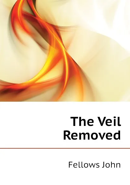 Обложка книги The Veil Removed, Fellows John