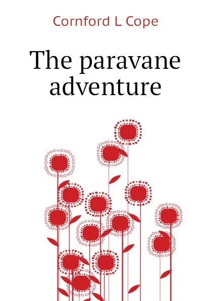 Обложка книги The paravane adventure, Cornford L Cope