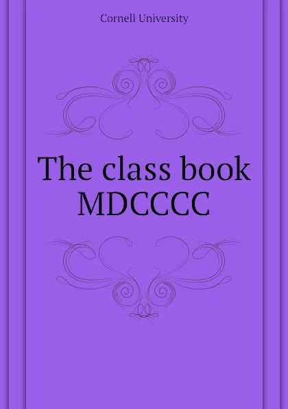 Обложка книги The class book MDCCCC, Cornell University