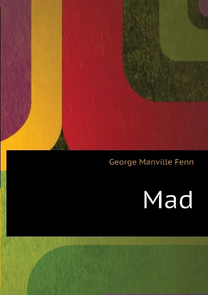 Обложка книги Mad, Fenn George Manville