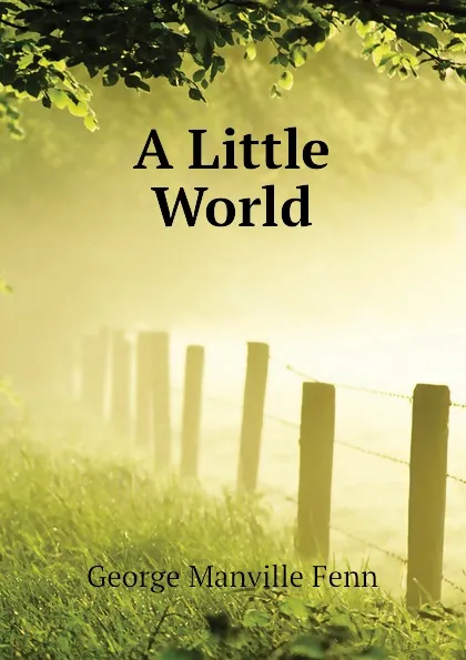 Обложка книги A Little World, Fenn George Manville