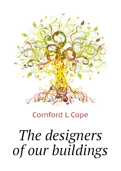 Обложка книги The designers of our buildings, Cornford L Cope