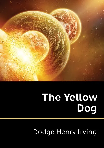 Обложка книги The Yellow Dog, Dodge Henry Irving