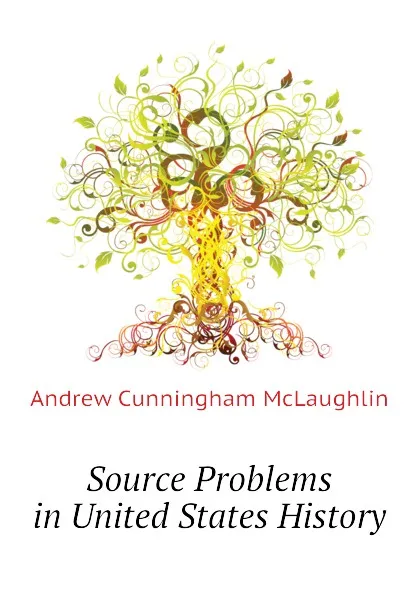 Обложка книги Source Problems in United States History, Andrew Cunningham McLaughlin