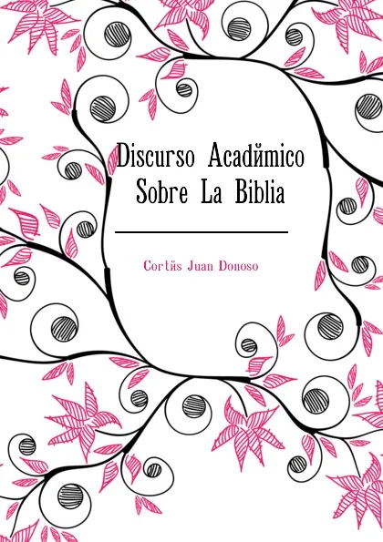 Обложка книги Discurso Academico Sobre La Biblia, Cortés Juan Donoso